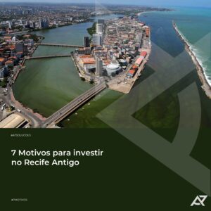 Read more about the article 7 Motivos para Investir no Recife Antigo