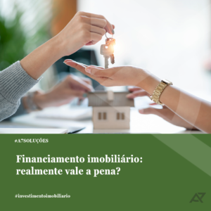 Leia mais sobre o artigo  Financiamento Imobiliário: realmente vale a pena?